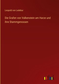 Die Grafen von Valkenstein am Harze und ihre Stammgenossen