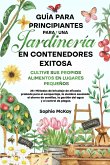 Guía Para Principiantes Para Una Jardinería en Contenedores Exitosa