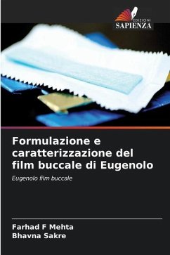 Formulazione e caratterizzazione del film buccale di Eugenolo - Mehta, Farhad F;Sakre, Bhavna