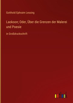 Laokoon; Oder, Über die Grenzen der Malerei und Poesie