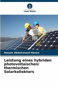 Leistung eines hybriden photovoltaischen/ thermischen Solarkollektors - Hasan, Husam Abdulrasool