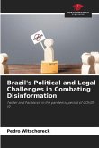 Brazil's Political and Legal Challenges in Combating Disinformation