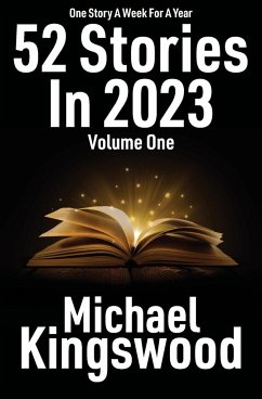 52 Stories In 2023 - Volume One - Kingswood, Michael