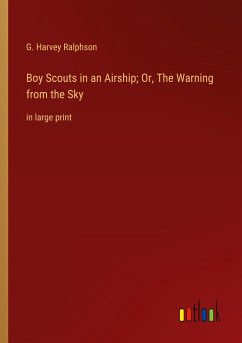 Boy Scouts in an Airship; Or, The Warning from the Sky - Ralphson, G. Harvey