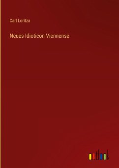 Neues Idioticon Viennense - Loritza, Carl