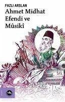 Ahmet Midhat Efendi Ve Musiki - Arslan, Fazli