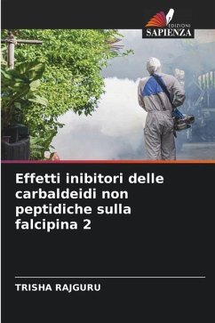 Effetti inibitori delle carbaldeidi non peptidiche sulla falcipina 2 - RAJGURU, TRISHA