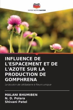 INFLUENCE DE L'ESPACEMENT ET DE L'AZOTE SUR LA PRODUCTION DE GOMPHRENA - BHUMIBEN, MALANI;Polara, N. D.;Patel, Shivani