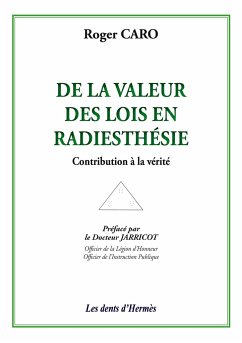 De la valeur des lois en Radiesthésie - Caro, Roger