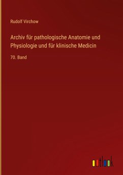 Archiv für pathologische Anatomie und Physiologie und für klinische Medicin Archiv für pathologische Anatomie und Physiologie und für klinische Medicin