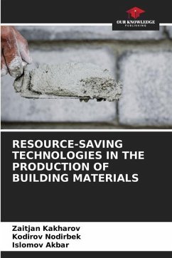 RESOURCE-SAVING TECHNOLOGIES IN THE PRODUCTION OF BUILDING MATERIALS - Kakharov, Zaitjan;Nodirbek, Kodirov;Akbar, Islomov