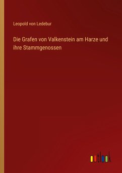 Die Grafen von Valkenstein am Harze und ihre Stammgenossen
