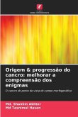 Origem & progressão do cancro: melhorar a compreensão dos enigmas