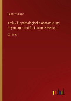 Archiv für pathologische Anatomie und Physiologie und für klinische Medicin - Virchow, Rudolf