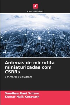 Antenas de microfita miniaturizadas com CSRRs - Sriram, Sandhya Rani;Ketavath, Kumar Naik