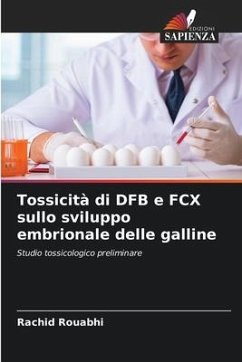 Tossicità di DFB e FCX sullo sviluppo embrionale delle galline - Rouabhi, Rachid