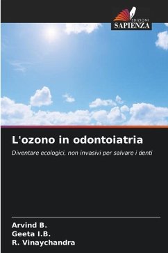 L'ozono in odontoiatria - B., Arvind;I.B., Geeta;Vinaychandra, R.