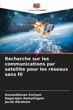 Recherche sur les communications par satellite pour les réseaux sans fil - Suriyan, Kannadhasan;Ramalingam, Nagarajan;Abraham, Jacob