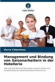 Management und Bindung von Saisonarbeitern in der Hotellerie