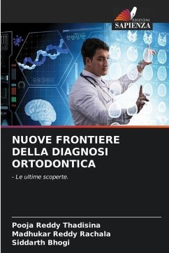 NUOVE FRONTIERE DELLA DIAGNOSI ORTODONTICA - Thadisina, Pooja Reddy;Rachala, Madhukar Reddy;Bhogi, Siddarth