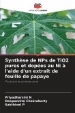 Synthèse de NPs de TiO2 pures et dopées au Ni à l'aide d'un extrait de feuille de papaye