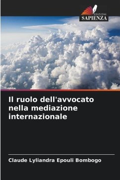 Il ruolo dell'avvocato nella mediazione internazionale - Epouli Bombogo, Claude Lyliandra