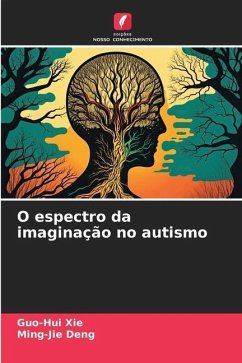 O espectro da imaginação no autismo - XIE, Guo-Hui;Deng, Ming-Jie
