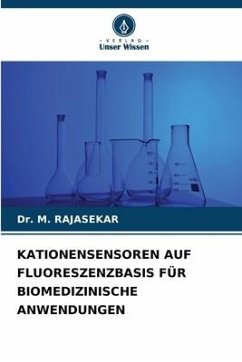 KATIONENSENSOREN AUF FLUORESZENZBASIS FÜR BIOMEDIZINISCHE ANWENDUNGEN - RAJASEKAR, Dr. M.