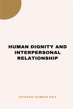 Human Dignity and Interpersonal Relationship - Roy, Apurbo Kumar