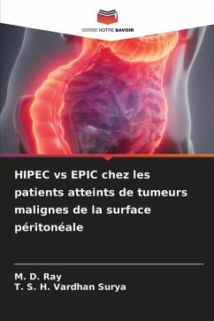 HIPEC vs EPIC chez les patients atteints de tumeurs malignes de la surface péritonéale - Ray, M. D.;Surya, T. S. H. Vardhan