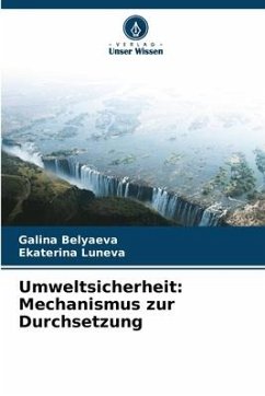 Umweltsicherheit: Mechanismus zur Durchsetzung - Belyaeva, Galina;Luneva, Ekaterina