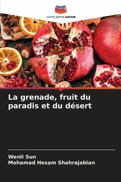 La grenade, fruit du paradis et du désert - Sun, Wenli;Shahrajabian, Mohamad Hesam