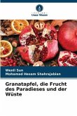 Granatapfel, die Frucht des Paradieses und der Wüste