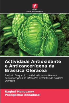Actividade Antioxidante e Anticancerígena da Brassica Oleracea - Munusamy, Raghul;Annadurai, Poongothai