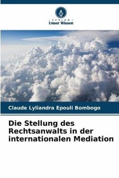 Die Stellung des Rechtsanwalts in der internationalen Mediation - Epouli Bombogo, Claude Lyliandra