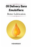 Oil delivery sans emulsifiers: Better lubrication