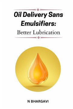 Oil delivery sans emulsifiers: Better lubrication - Bhargavi, N.