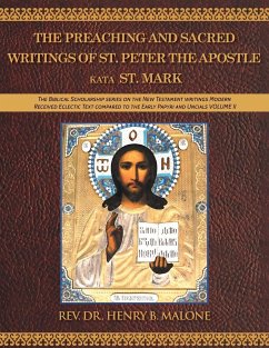 The Preaching and Sacred Writings of St. Peter the Apostle Kata St. Mark - Malone, Rev. Henry B.