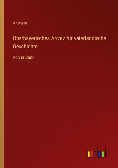 Oberbayerisches Archiv für vaterländische Geschichte - Anonym