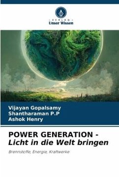 POWER GENERATION - Licht in die Welt bringen - Gopalsamy, Vijayan;P.P, Shantharaman;Henry, Ashok