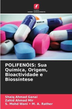 POLIFENÓIS: Sua Química, Origem, Bioactividade e Biossíntese - Ganai, Shaiq Ahmad;Mir, Zahid Ahmad;M. A. Rather, S. Mohd Wani -