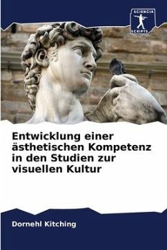 Entwicklung einer ästhetischen Kompetenz in den Studien zur visuellen Kultur - Kitching, Dornehl