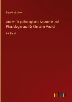 Archiv für pathologische Anatomie und Physiologie und für klinische Medicin Archiv für pathologische Anatomie und Physiologie und für klinische Medicin