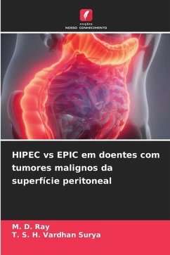 HIPEC vs EPIC em doentes com tumores malignos da superfície peritoneal - Ray, M. D.;Surya, T. S. H. Vardhan