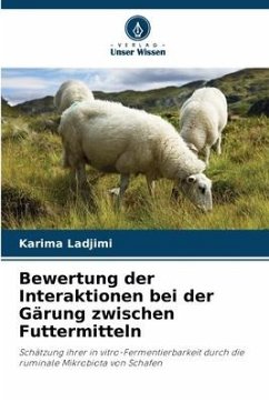 Bewertung der Interaktionen bei der Gärung zwischen Futtermitteln - Ladjimi, Karima