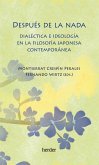 Después de la nada : dialéctica e ideología en la filosofía japonesa contemporánea