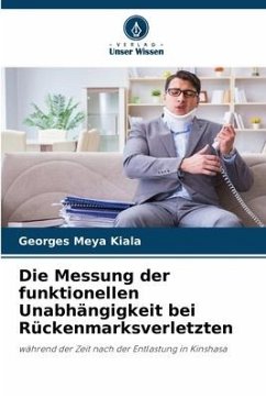 Die Messung der funktionellen Unabhängigkeit bei Rückenmarksverletzten - Meya Kiala, Georges