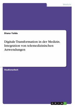 Digitale Transformation in der Medizin. Integration von telemedizinischen Anwendungen