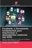 Facebook: a ferramenta fundamental para impulsionar o desempenho comercial das EVAs