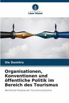Organisationen, Konventionen und öffentliche Politik im Bereich des Tourismus - Dumitru, Ilie